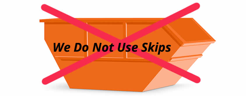 Superior Hoouse Clearance do not use skips we load directly into to our vehicles